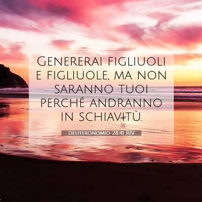 Picture 07 - Deuteronomio 28:41 RIV - Genererai figliuoli e figliuole, ma non saranno - Bible Verse Picture