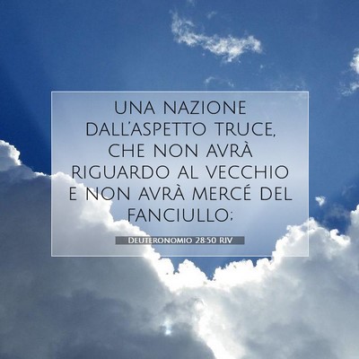Picture 07 - Deuteronomio 28:50 RIV - una nazione dall’aspetto truce, che non avrà - Bible Verse Picture