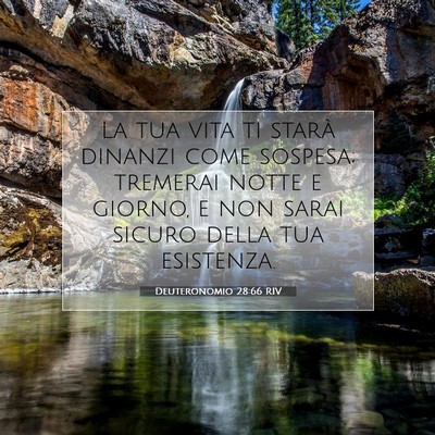 Picture 07 - Deuteronomio 28:66 RIV - La tua vita ti starà dinanzi come sospesa; - Bible Verse Picture