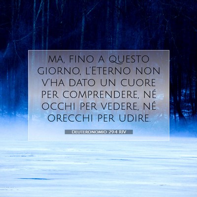 Picture 07 - Deuteronomio 29:4 RIV - ma, fino a questo giorno, l’Eterno non v’ha - Bible Verse Picture