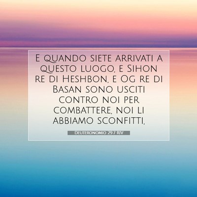 Picture 07 - Deuteronomio 29:7 RIV - E quando siete arrivati a questo luogo, e Sihon - Bible Verse Picture