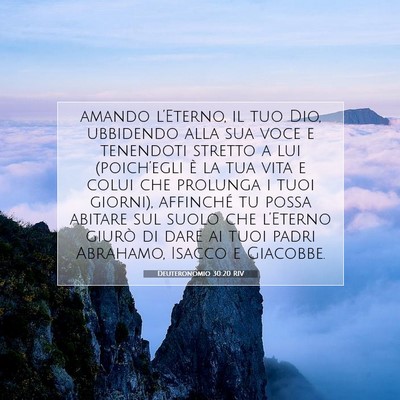 Picture 07 - Deuteronomio 30:20 RIV - amando l’Eterno, il tuo Dio, ubbidendo alla sua - Bible Verse Picture