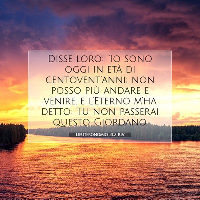 Picture 07 - Deuteronomio 31:2 RIV - Disse loro: “Io sono oggi in età di - Bible Verse Picture
