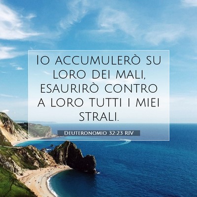 Picture 07 - Deuteronomio 32:23 RIV - Io accumulerò su loro dei mali, esaurirò contro - Bible Verse Picture