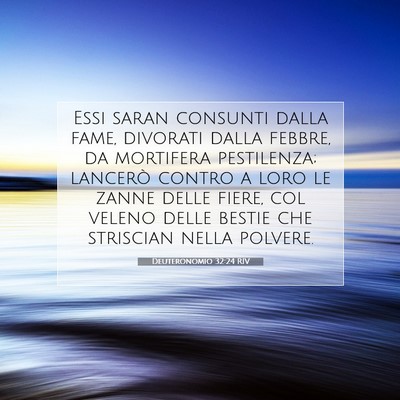 Picture 07 - Deuteronomio 32:24 RIV - Essi saran consunti dalla fame, divorati dalla - Bible Verse Picture
