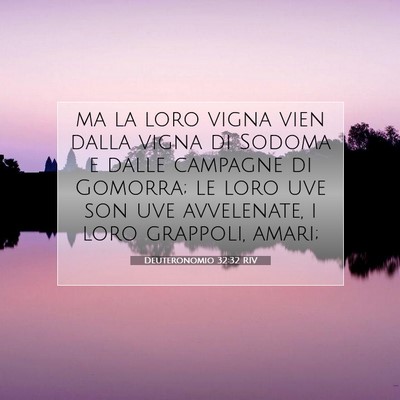 Picture 07 - Deuteronomio 32:32 RIV - ma la loro vigna vien dalla vigna di Sodoma e - Bible Verse Picture