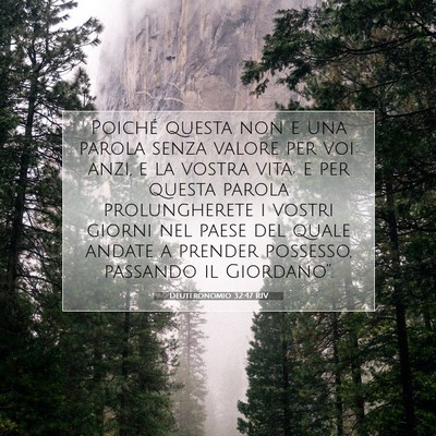 Picture 07 - Deuteronomio 32:47 RIV - Poiché questa non e una parola senza valore per - Bible Verse Picture