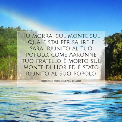 Picture 07 - Deuteronomio 32:50 RIV - Tu morrai sul monte sul quale stai per salire, e - Bible Verse Picture