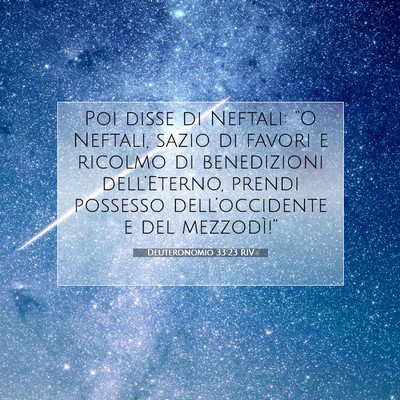 Picture 07 - Deuteronomio 33:23 RIV - Poi disse di Neftali: “O Neftali, sazio di - Bible Verse Picture