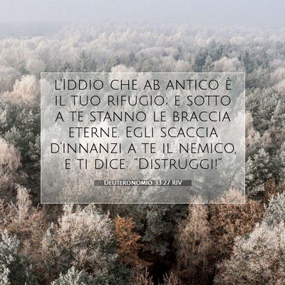 Picture 07 - Deuteronomio 33:27 RIV - l’Iddio che ab antico è il tuo rifugio; e - Bible Verse Picture