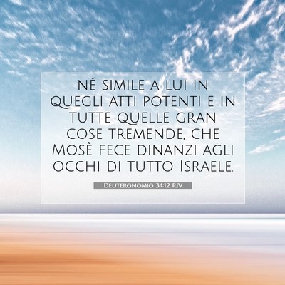 Picture 07 - Deuteronomio 34:12 RIV - né simile a lui in quegli atti potenti e in - Bible Verse Picture