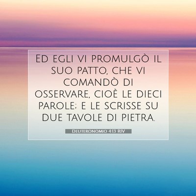 Picture 07 - Deuteronomio 4:13 RIV - Ed egli vi promulgò il suo patto, che vi - Bible Verse Picture