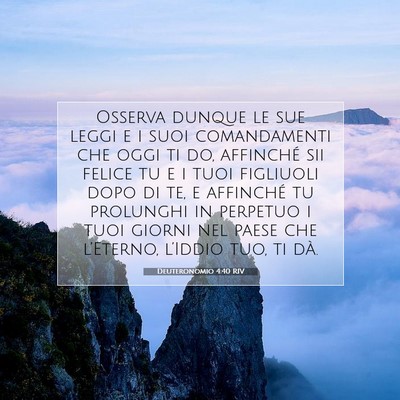 Picture 07 - Deuteronomio 4:40 RIV - Osserva dunque le sue leggi e i suoi comandamenti - Bible Verse Picture