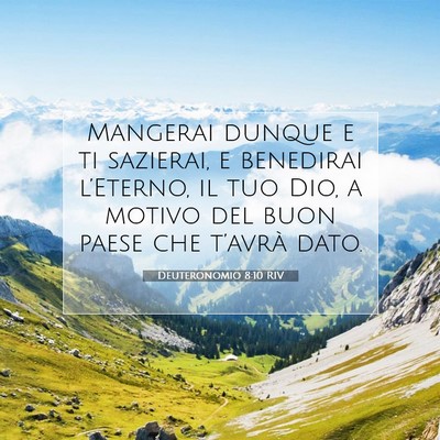 Picture 07 - Deuteronomio 8:10 RIV - Mangerai dunque e ti sazierai, e benedirai - Bible Verse Picture