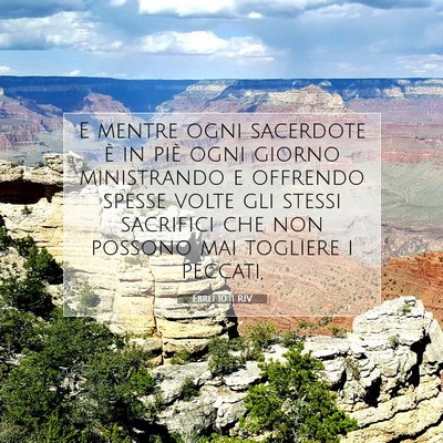 Picture 07 - Ebrei 10:11 RIV - E mentre ogni sacerdote è in piè ogni giorno - Bible Verse Picture