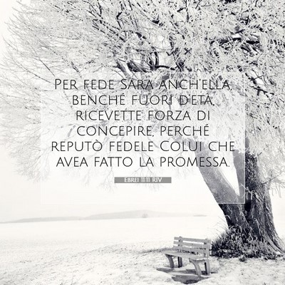 Picture 07 - Ebrei 11:11 RIV - Per fede Sara anch’ella, benché fuori - Bible Verse Picture