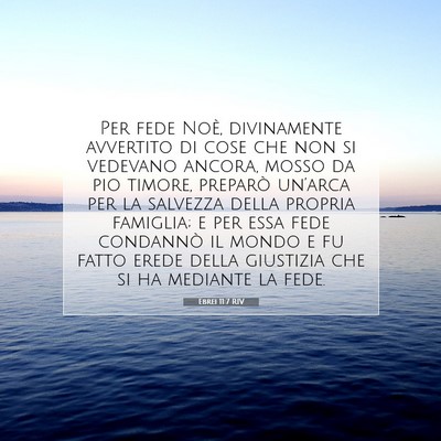 Picture 07 - Ebrei 11:7 RIV - Per fede Noè, divinamente avvertito di cose che - Bible Verse Picture