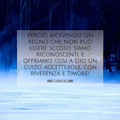 Picture 07 - Ebrei 12:28 RIV - Perciò, ricevendo un regno che non può essere - Bible Verse Picture