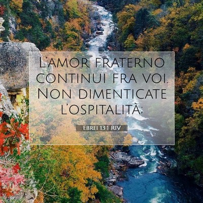 Picture 07 - Ebrei 13:1 RIV - L’amor fraterno continui fra voi. Non - Bible Verse Picture