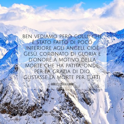 Picture 07 - Ebrei 2:9 RIV - ben vediamo però colui che è stato fatto di - Bible Verse Picture