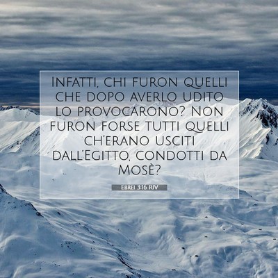 Picture 07 - Ebrei 3:16 RIV - Infatti, chi furon quelli che dopo averlo udito - Bible Verse Picture