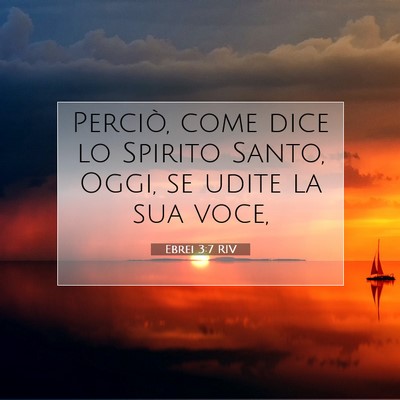 Picture 07 - Ebrei 3:7 RIV - Perciò, come dice lo Spirito Santo, Oggi, se - Bible Verse Picture