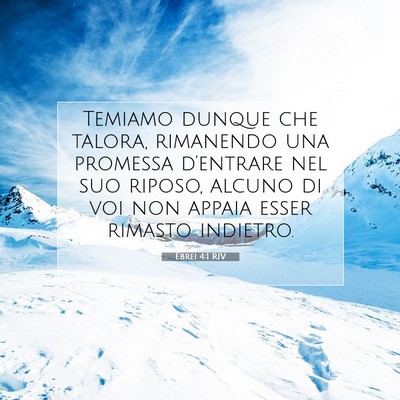 Picture 07 - Ebrei 4:1 RIV - Temiamo dunque che talora, rimanendo una promessa - Bible Verse Picture