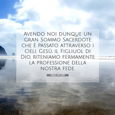 Picture 07 - Ebrei 4:14 RIV - Avendo noi dunque un gran Sommo Sacerdote che è - Bible Verse Picture