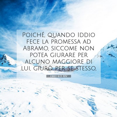 Picture 07 - Ebrei 6:13 RIV - Poiché, quando Iddio fece la promessa ad Abramo, - Bible Verse Picture