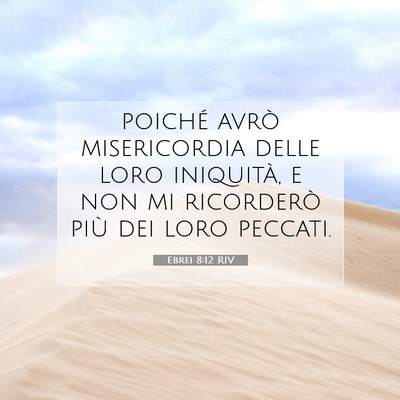 Picture 07 - Ebrei 8:12 RIV - poiché avrò misericordia delle loro iniquità, - Bible Verse Picture