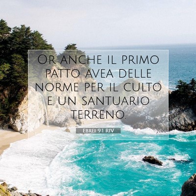 Picture 07 - Ebrei 9:1 RIV - Or anche il primo patto avea delle norme per il - Bible Verse Picture