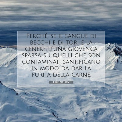 Picture 07 - Ebrei 9:13 RIV - Perché, se il sangue di becchi e di tori e la - Bible Verse Picture