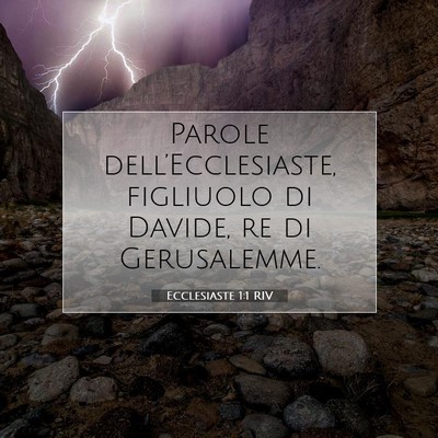 Picture 07 - Ecclesiaste 1:1 RIV - Parole dell’Ecclesiaste, figliuolo di Davide, - Bible Verse Picture