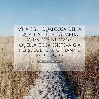 Picture 07 - Ecclesiaste 1:10 RIV - V’ha egli qualcosa della quale si dica: - Bible Verse Picture