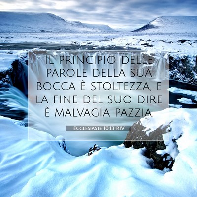 Picture 07 - Ecclesiaste 10:13 RIV - Il principio delle parole della sua bocca è - Bible Verse Picture