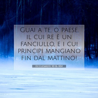 Picture 07 - Ecclesiaste 10:16 RIV - Guai a te, o paese, il cui re è un fanciullo, e - Bible Verse Picture