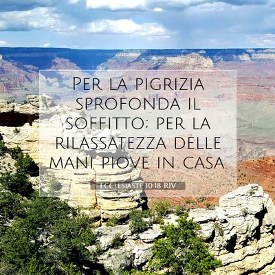 Picture 07 - Ecclesiaste 10:18 RIV - Per la pigrizia sprofonda il soffitto; per la - Bible Verse Picture