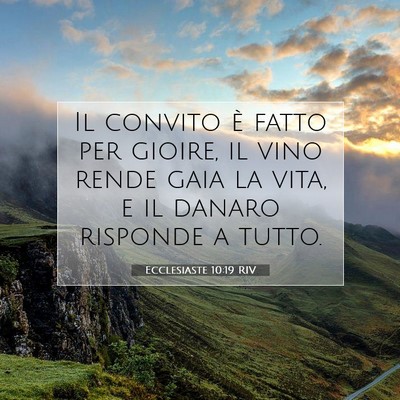 Picture 07 - Ecclesiaste 10:19 RIV - Il convito è fatto per gioire, il vino rende - Bible Verse Picture