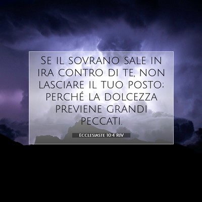 Picture 07 - Ecclesiaste 10:4 RIV - Se il sovrano sale in ira contro di te, non - Bible Verse Picture