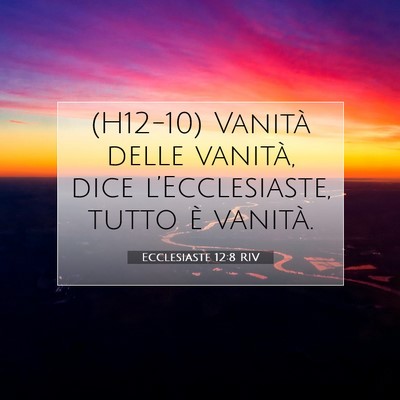 Picture 07 - Ecclesiaste 12:8 RIV - (H12-10) Vanità delle vanità, dice - Bible Verse Picture