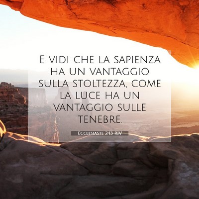 Picture 07 - Ecclesiaste 2:13 RIV - E vidi che la sapienza ha un vantaggio sulla - Bible Verse Picture