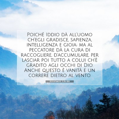 Picture 07 - Ecclesiaste 2:26 RIV - Poiché Iddio dà all’uomo ch’egli gradisce, - Bible Verse Picture