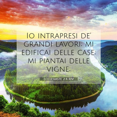 Picture 07 - Ecclesiaste 2:4 RIV - Io intrapresi de’ grandi lavori; mi edificai - Bible Verse Picture