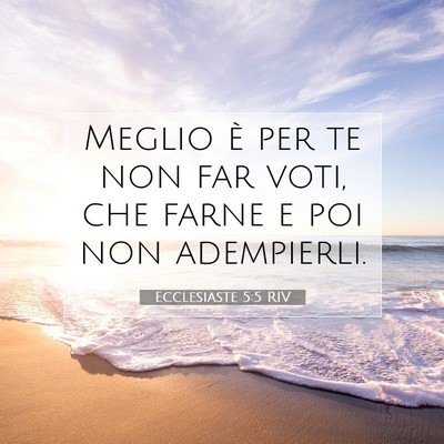 Picture 07 - Ecclesiaste 5:5 RIV - Meglio è per te non far voti, che farne e poi - Bible Verse Picture