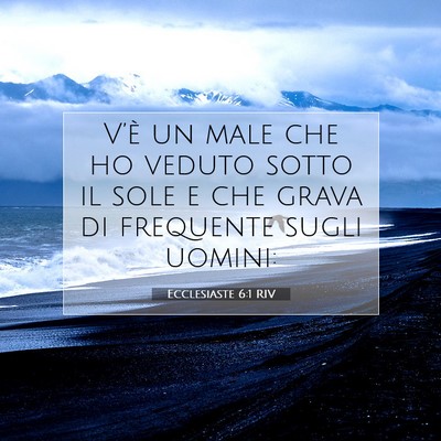 Picture 07 - Ecclesiaste 6:1 RIV - V’è un male che ho veduto sotto il sole e che - Bible Verse Picture