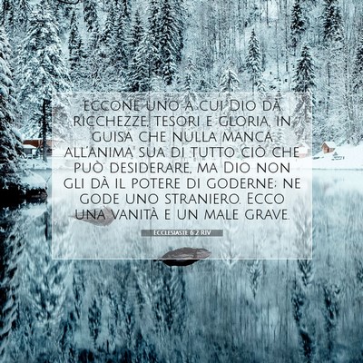 Picture 07 - Ecclesiaste 6:2 RIV - eccone uno a cui Dio dà ricchezze, tesori e - Bible Verse Picture