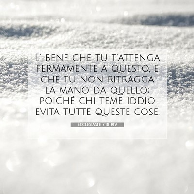 Picture 07 - Ecclesiaste 7:18 RIV - E’ bene che tu t’attenga fermamente a questo, - Bible Verse Picture