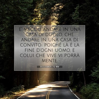 Picture 07 - Ecclesiaste 7:2 RIV - E’ meglio andare in una casa di duolo, che - Bible Verse Picture