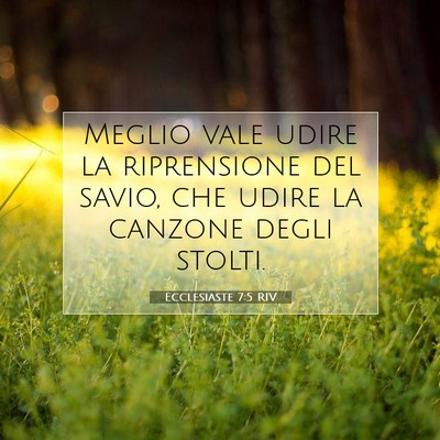 Picture 07 - Ecclesiaste 7:5 RIV - Meglio vale udire la riprensione del savio, che - Bible Verse Picture