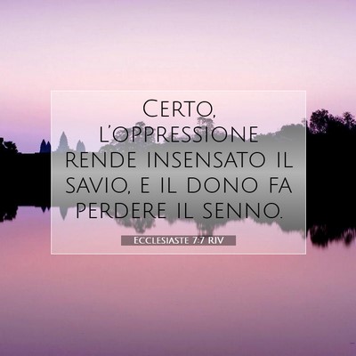 Picture 07 - Ecclesiaste 7:7 RIV - Certo, l’oppressione rende insensato il savio, - Bible Verse Picture